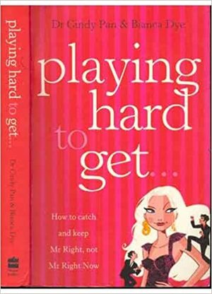 Playing Hard to Get by Bianca Dye, Cindy Pan