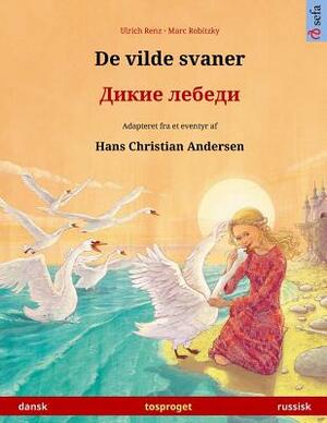 De vilde svaner - Dikie lebedi. Tosproget børnebog adapteret fra et eventyr af Hans Christian Andersen (dansk - russisk) by Ulrich Renz