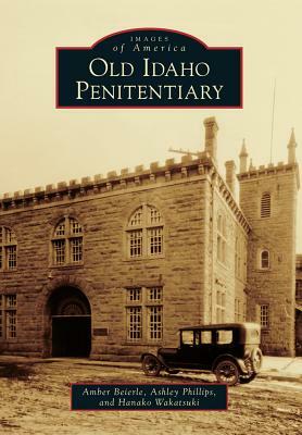 Old Idaho Penitentiary by Ashley Phillips, Amber Beierle, Hanako Wakatsuki