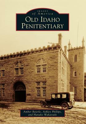 Old Idaho Penitentiary by Hanako Wakatsuki, Amber Beierle, Ashley Phillips