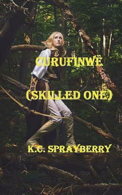 Curufinwë: Skilled One by K. C. Sprayberry