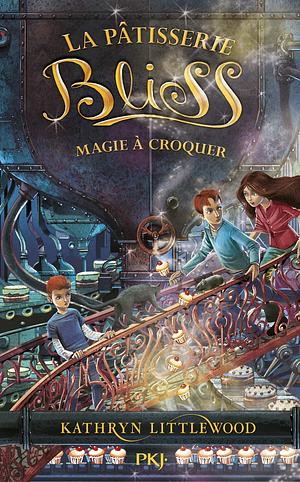 Magie à croquer by Kathryn Littlewood