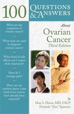100 Questions & Answers about Ovarian Cancer by Don S. Dizon, Nadeem R. Abu-Rustum