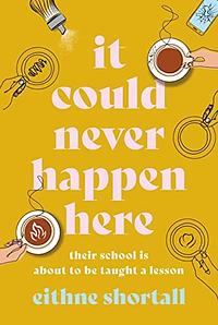 It Could Never Happen Here  by Eithne Shortall