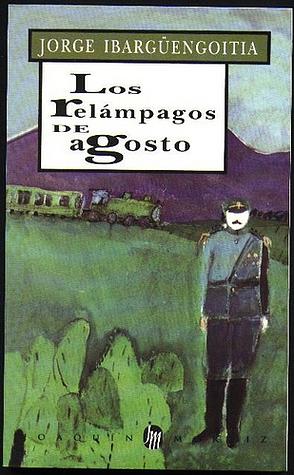 Los relámpagos de agosto by Jorge Ibargüengoitia