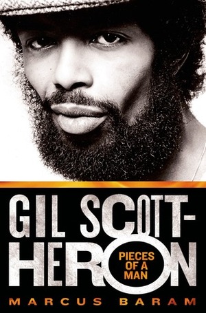 Gil Scott-Heron: Pieces of a Man by Marcus Baram