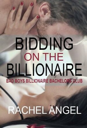Bidding on the Billionaire by Rachel Angel