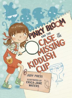 Pinky Bloom and the Case of the Missing Kiddush Cup by Judy Press
