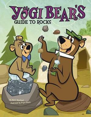 Yogi Bear's Guide to Rocks by Mark Andrew Weakland