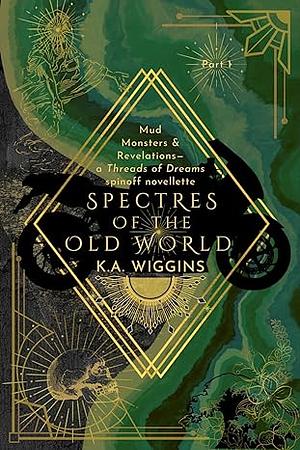 Spectres of the Old World by K.A. Wiggins