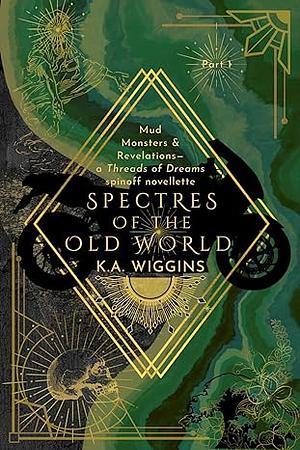 Spectres of the Old World by K.A. Wiggins