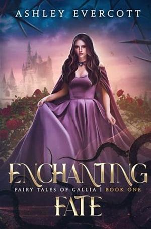 Enchanting Fate by Ashley Evercott