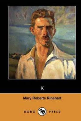 K by Mary Roberts Rinehart