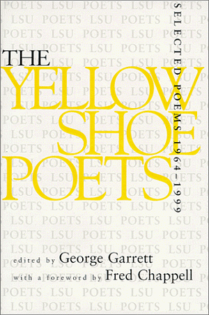 The Yellow Shoe Poets: Selected Poems, 1964-1999 by George Garrett