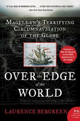 Over the Edge of the World Updated Edition: Magellan's Terrifying Circumnavigation of the Globe by Laurence Bergreen
