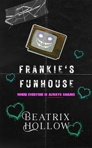 Frankie's Funhouse: Animatronic Horror Romance by Beatrix Hollow