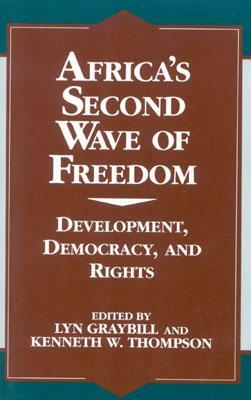 Africa's Second Wave of Freedom: Development, Democracy, and Rights, Vol. 11 by Lyn Graybill, Kenneth W. Thompson