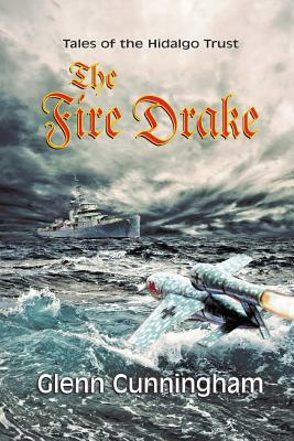 The Fire Drake: Tales of The Hidalgo Trust by Glenn W. Cunningham