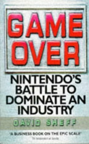 Game Over - Nintendo's Battle to Dominate an Industry by David Sheff