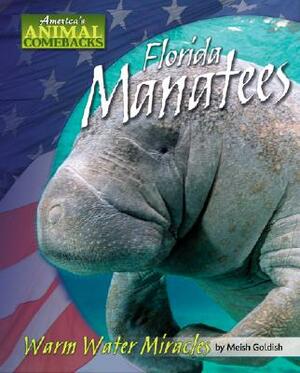 Florida Manatees: Warm Water Miracles by Meish Goldish