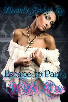 Escape to Paris With Love by Brenda Stokes Lee