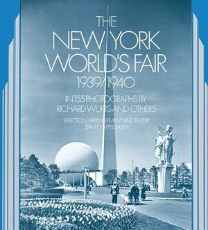 The New York World's Fair, 1939/1940: In 155 Photographs by Richard Wurts and Others by Richard Wurts