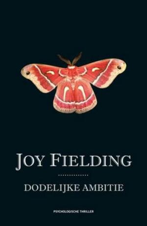 Dodelijke ambitie by Joy Fielding, Yvonne de Swart