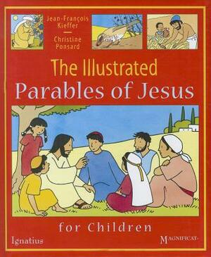 The Illustrated Parables of Jesus by Jean-Francois Kieffer, Christine Ponsard