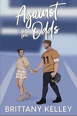 Against The Odds by Brittany Kelley