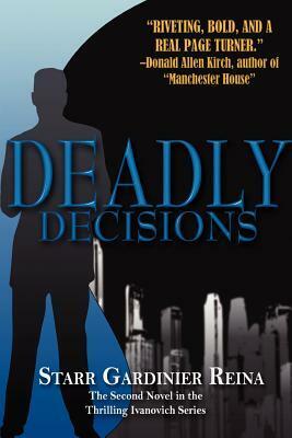 Deadly Decisions (Ivanovich, #2) by Starr Gardinier