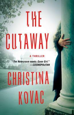 The Cutaway: A Thriller by Christina Kovac