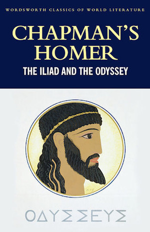 Chapman's Homer: The Iliad and The Odyssey (Classics of World Literature) by George Chapman, Homer, Allardyce Nicoll
