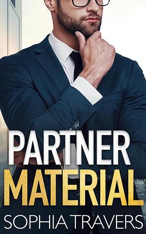 Partner Material by Sophia Travers, Sophia Travers