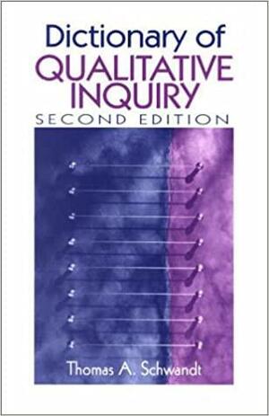 Dictionary of Qualitative Inquiry by Thomas A. Schwandt