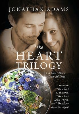 The Heart Trilogy: A Love Which Spans All Time by Jonathan Adams