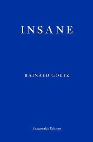 Insane by Adrian Nathan West, Rainald Goetz