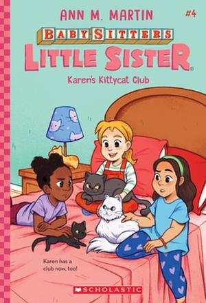 Karen's Kittycat Club (Baby-Sitters Little Sister #4): Volume 4 by Ann M. Martin