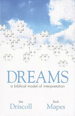 Dreams: A Biblical Model of Interpretation by Jim Driscoll, Zach Mapes