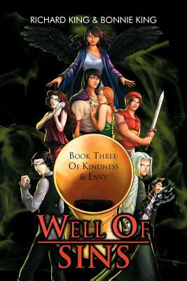 Well of Sins: Book Three: Of Kindness & Envy by Bonnie King, Richard King