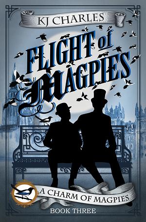 "Flight of Magpies (A Charm of Magpies, #3)" by KJ Charles