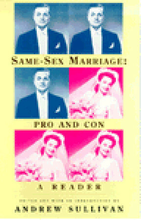 Same-Sex Marriage: Pro and Con: A Reader by Andrew Sullivan