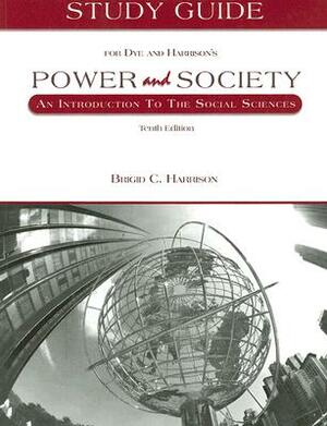 Study Guide for Dye and Harrison's Power and Society: An Introduction to the Social Sciences by Brigid Callahan Harrison