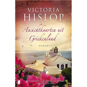 Ansichtkaarten uit Griekenland: het levensverhaal van een geheimzinnige onbekende krijgt Ellie in zijn greep by Victoria Hislop