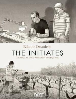 The Initiates: A Comic Artist and a Wine Artisan Exchange Jobs by Etienne Davodeau
