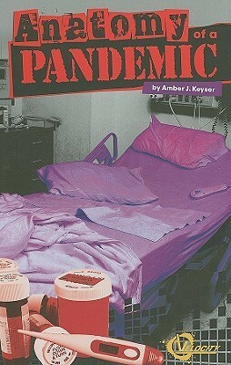Anatomy of a Pandemic by Amber J. Keyser
