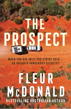 The Prospect: The Fresh and Exciting New Crime Series from the Bestselling Author of the Detective Dave Burrows Series, for All Fans of Jane Harper, Dinuka Mckenzie and Chris Hammer by Fleur McDonald