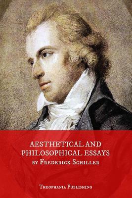 Aesthetical And Philosophical Essays by Friedrich Schiller