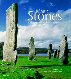 Magic Stones: The Secret World of Ancient Megaliths by Jan Pohribny