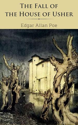 The Fall of the House of Usher by Edgar Allan Poe