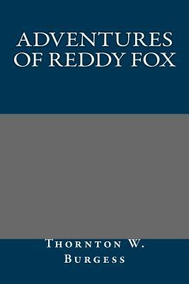 Adventures of Reddy Fox by Thornton W. Burgess